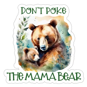 Don’t Poke the Mama Bear Sticker