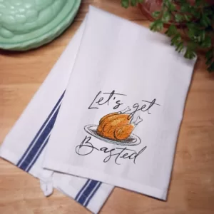 LET'S GET BASTED - Embroidered Kitchen Towel Dish Towel