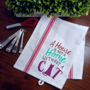 A HOUSE IS NOT A HOME WITHOUT A CAT Embroidered Kitchen Towel Tea Towel