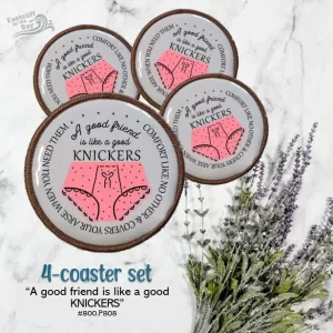 A GOOD FRIEND IS LIKE KNICKERS - 4-coaster SET - Machine Embroidered border