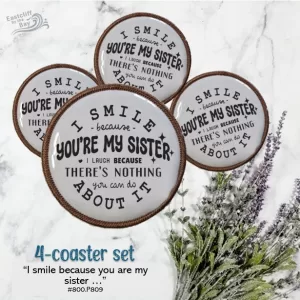 I SMILE BECAUSE YOU ARE MY SISTER... cOASTERS - SET OF 4 - Machine Embroidered border